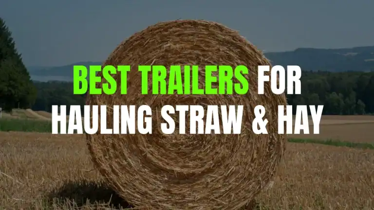 Best Type of Trailer for Hauling Straw and Hay
