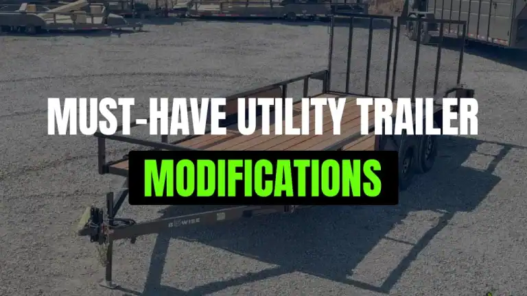 Must-Have Utility Trailer Modifications