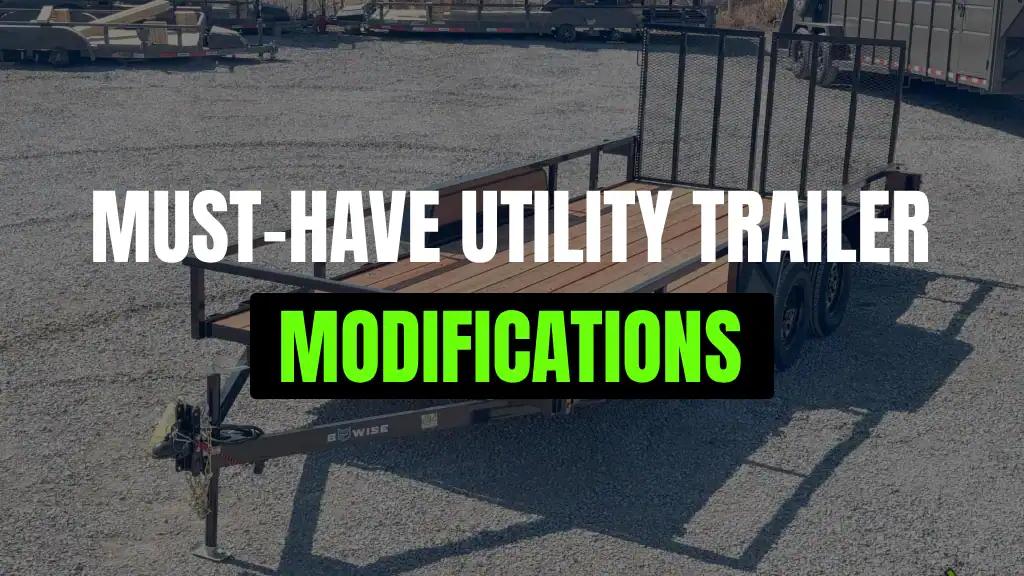 Must-Have Utility Trailer Modifications