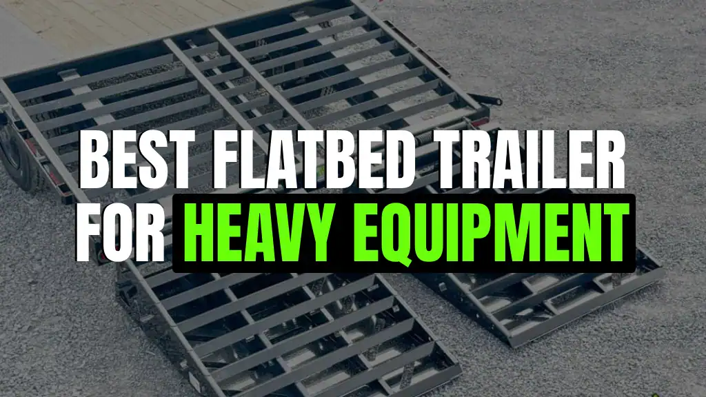 How to Pick the Best Flatbed Trailer for Heavy Equipment 1 best flatbed trailer for heavy equipment