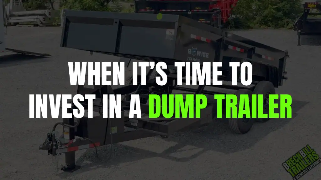 when it's time to invest in a dump trailer