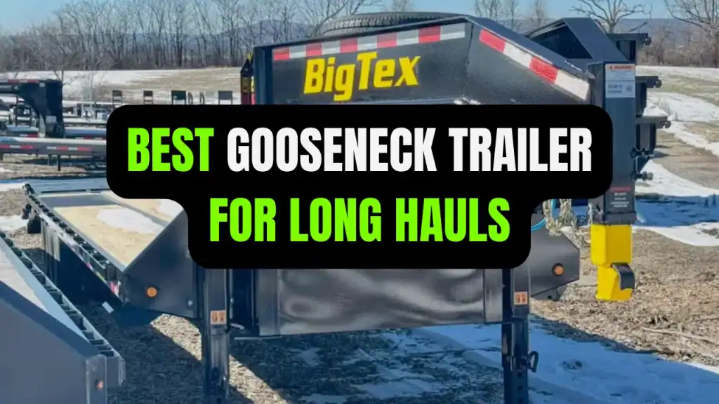 best gooseneck trailer for long hauls and heavy equipment
