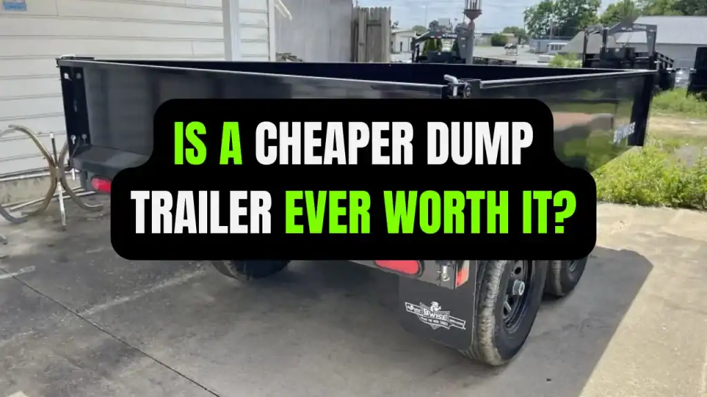 is a cheap dump trailer worth it