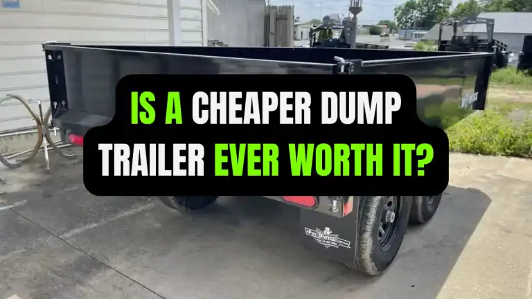 is a cheap dump trailer worth it